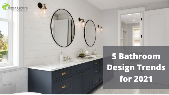 5 Of The Best Bathroom Design Trends for 2021 