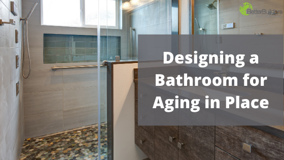 Designing a Bathroom for Aging in Place